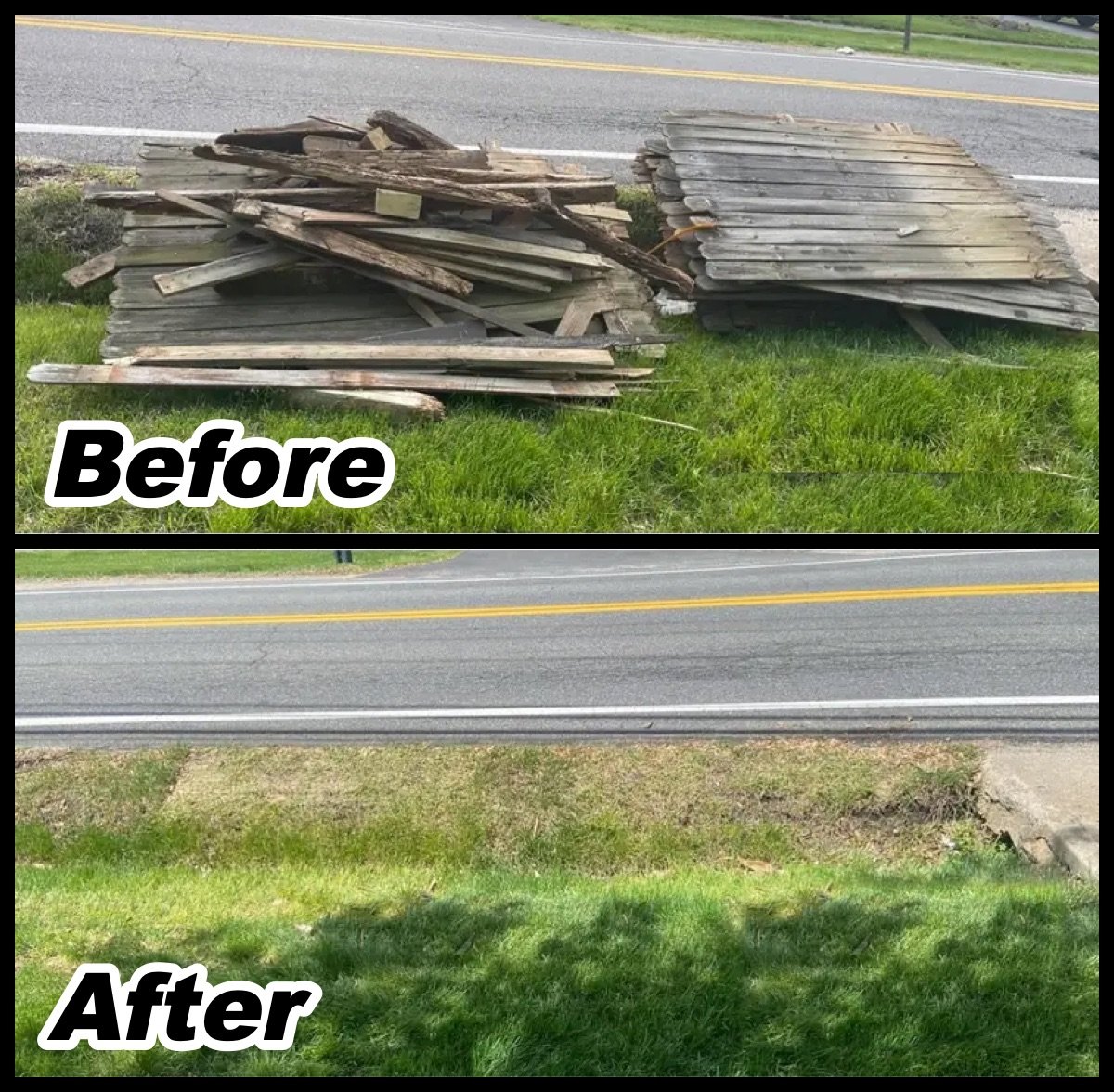 Debris haul-away before and after: piles of old fence boards by the road, then clean grass